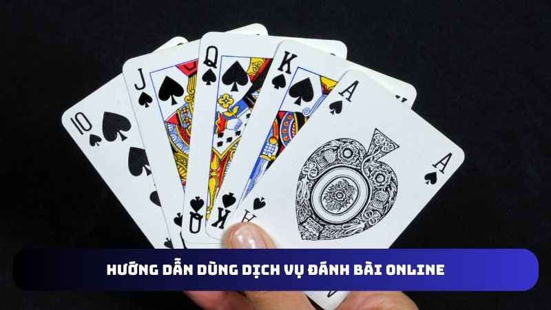 Quy trình dùng dịch vụ đánh bài online