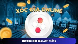 mẹo chơi xóc đĩa luôn thắng