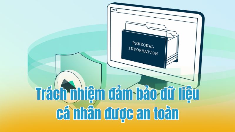 Quy định đảm bảo nguồn dữ liệu cá nhân được bảo mật 