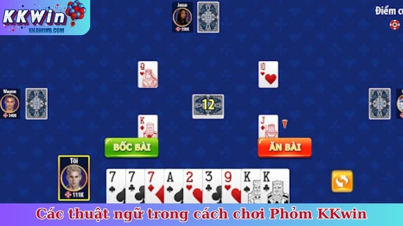 Các thuật ngữ trong cách chơi Phỏm KKwin