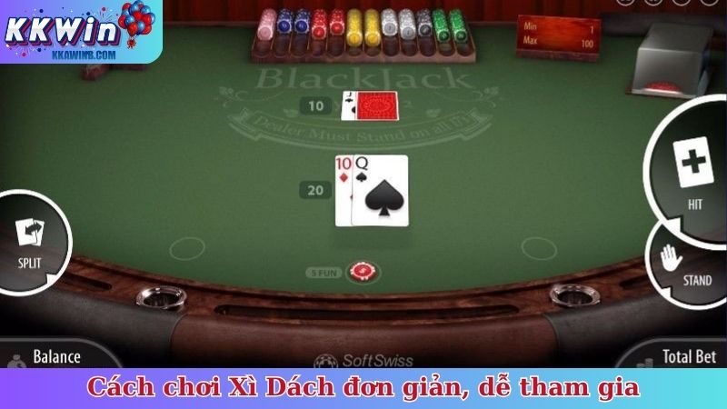 Cách chơi Xì Dách đơn giản, dễ tham gia