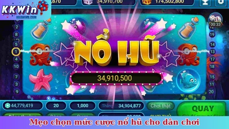 Mẹo chọn mức cược nổ hũ cho dân chơi